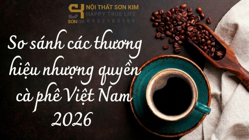 so sánh thương hiệu nhượng quyền cafe Việt Nam 2026
