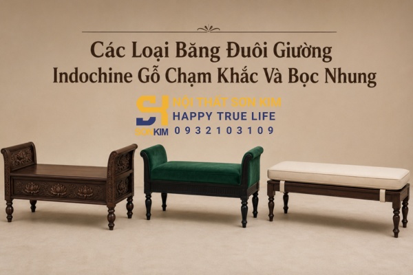 các loại băng đuôi giường Indochine gỗ chạm khắc và bọc nhung